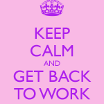 Get back to work
